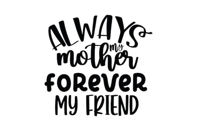 Premium Vector | A handwritten quote about mother and friend.
