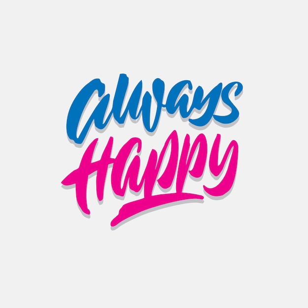 A handwritten quote that says always happy.