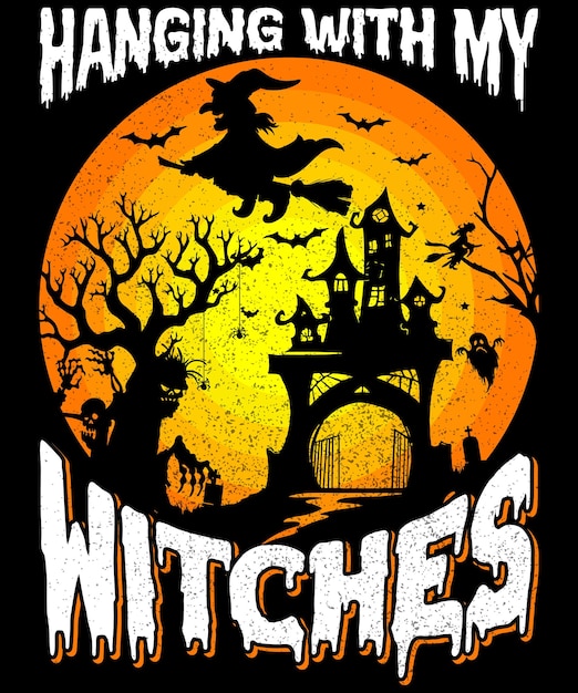 Hanging with my witches Halloween t shirt design