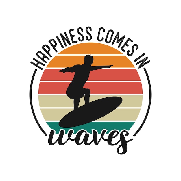 happiness comes in waves vintage typography retro summer surfing tshirt design