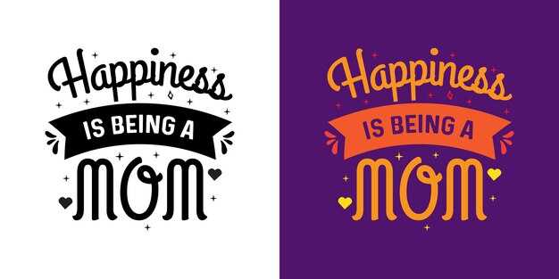 Vector happiness is being a mom mother's day typography quotes holiday lettering modern brush calligraphy
