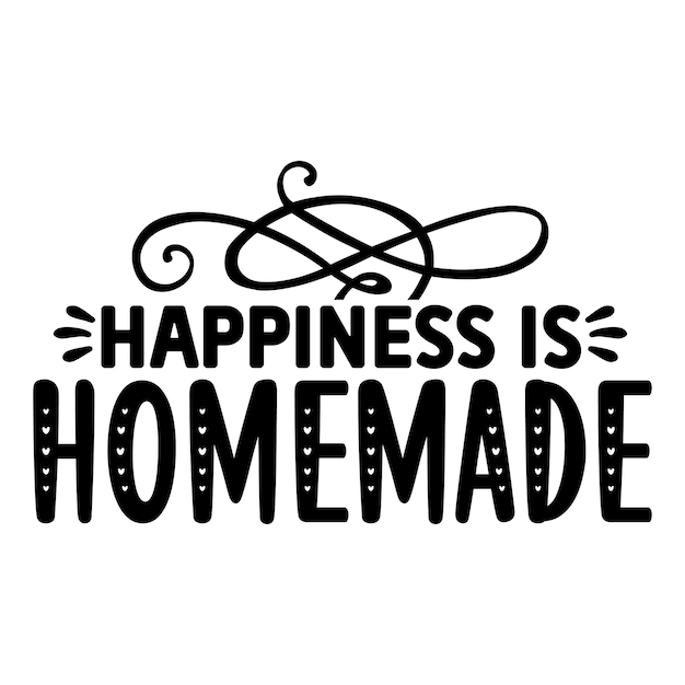 Happiness is home made SVG