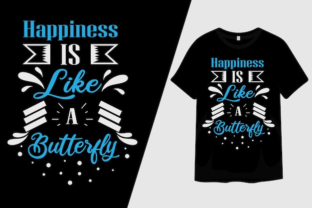 Happiness is Like a Butterfly T Shirt Design