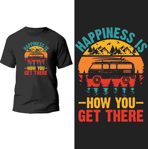 Vector happiness is now you get there t shirt design.