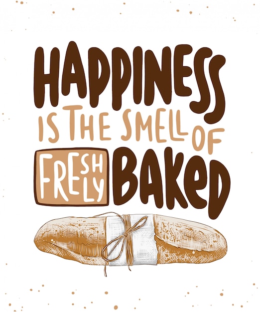 Happiness is the smell of freshly baked baguette lettering with bread illustration