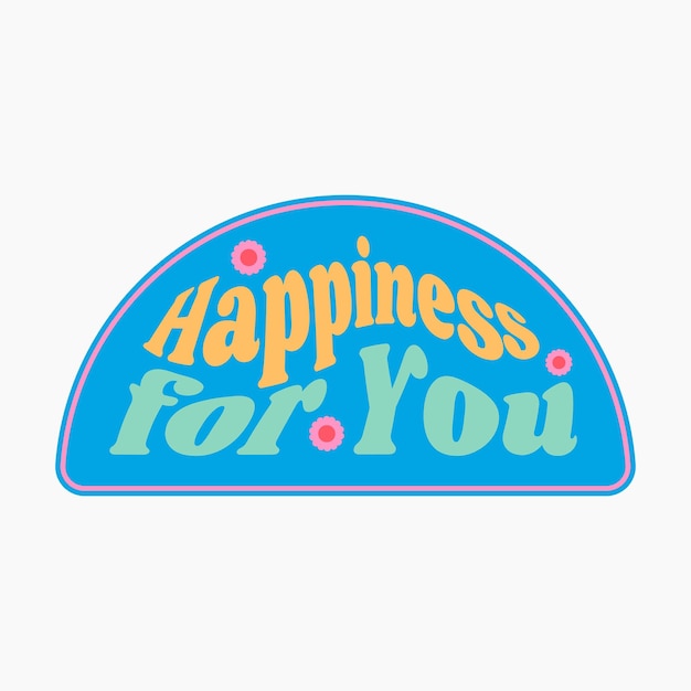 Happiness for You Sticker