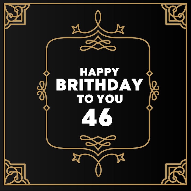 Vector happy 46th birthday modern luxury design for greeting cards, birthday card, invitation card.