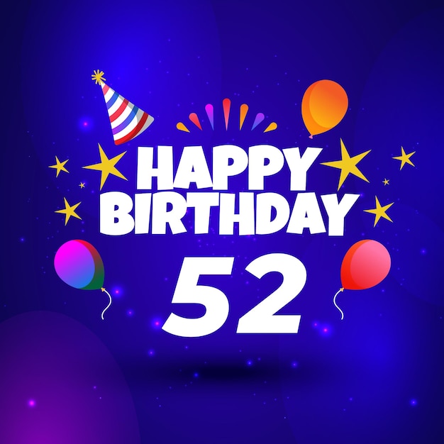 Happy 52nd birthday greeting card. Party multi colored balloons, hat, stars and stylish lettering.