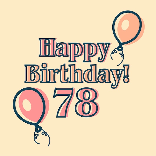 Vector happy 78th birthday typographic vector design for greeting cards, birthday card, invitation card.