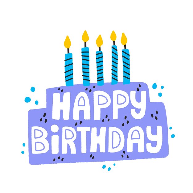 Happy birtday hand drawn lettering. b-day cake with candles vector illustration. design for a card.