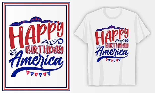 Happy Birthday America 4th of July T Shirt design Premium Vector