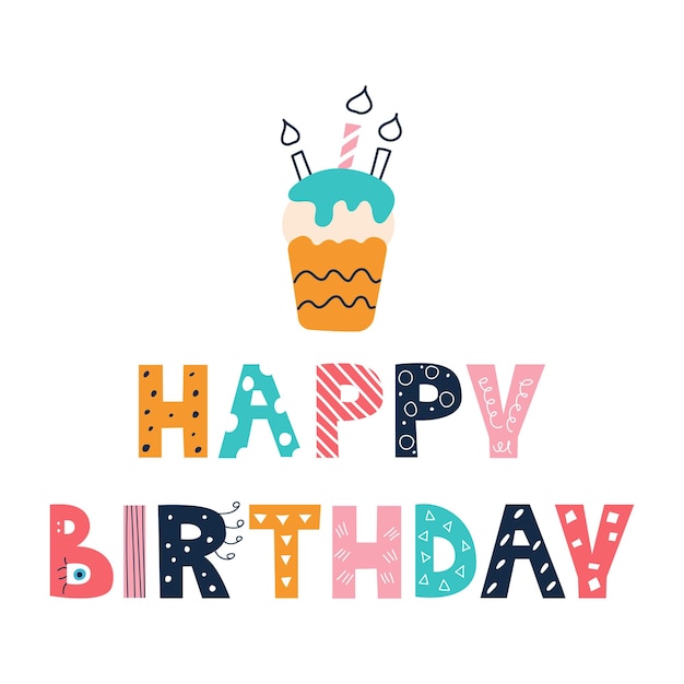 Vector happy birthday bright colorful inscription in the style of doodle with cupcake