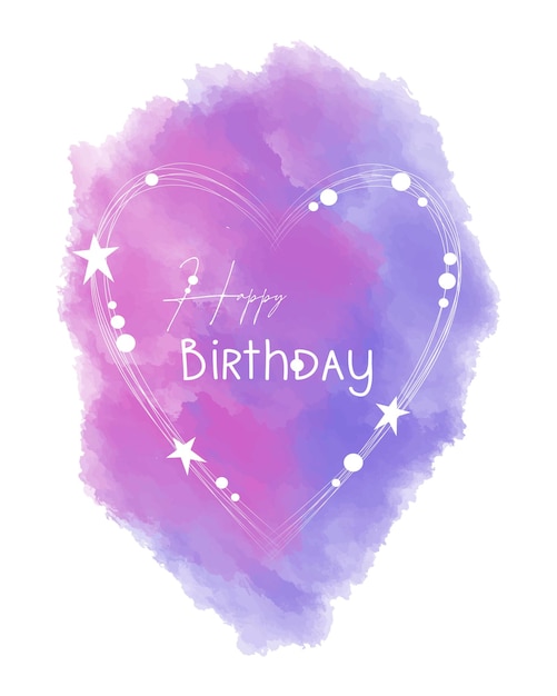 Happy Birthday card with white heart, stars and watercolor pink purple violet  background.