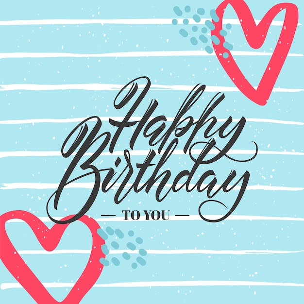 Happy Birthday greeting or invitation card. Hand lettering typography template