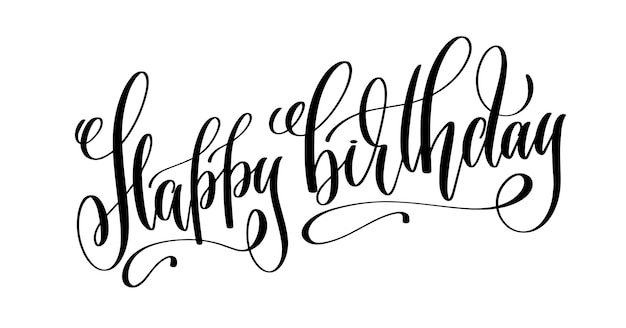 Happy birthday  hand lettering inscription text to holiday design black and white