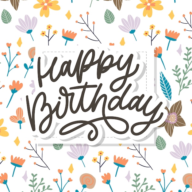 Vector happy birthday lettering calligraphy slogan flowers illustration text