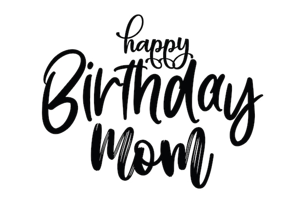 Premium Vector  A happy birthday mom sign that says happy