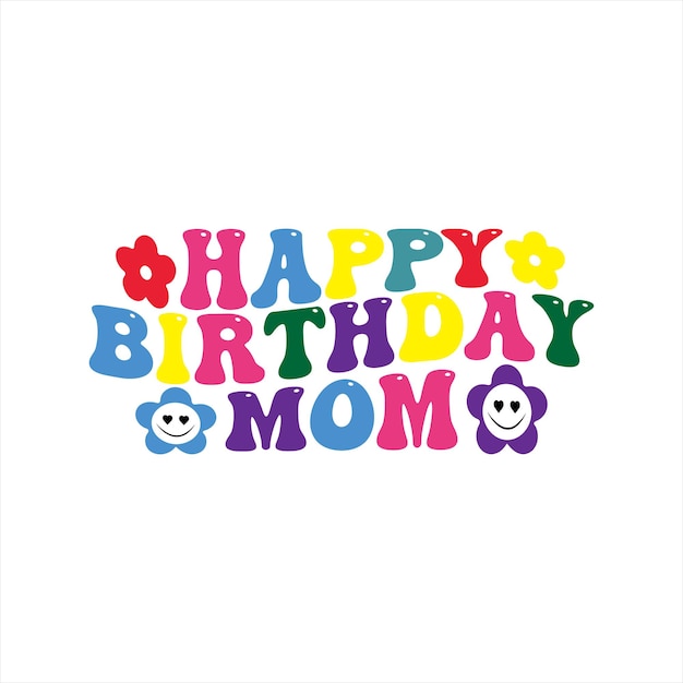 Vector a happy birthday mom poster with a happy birthday mom.