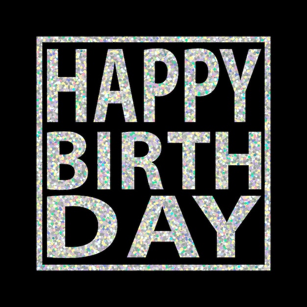 Vector happy birthday quote silver glitter background happy birthday greeting card