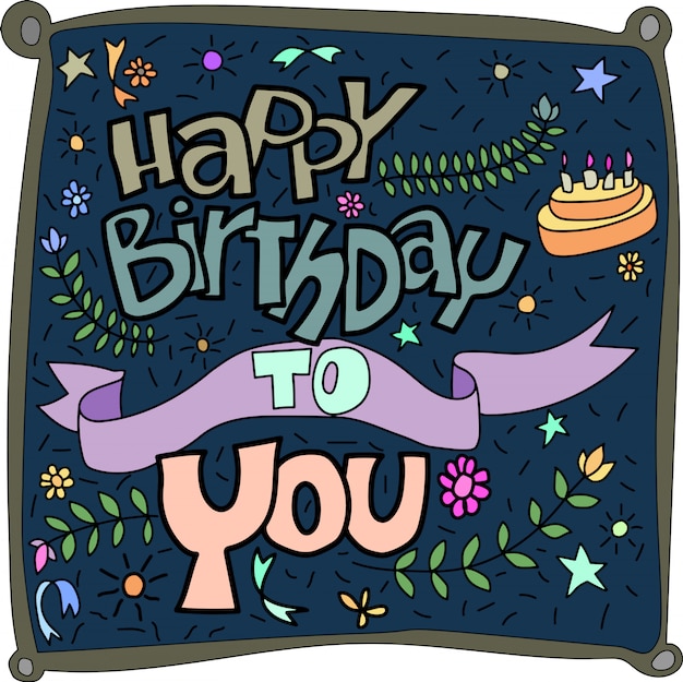 Happy birthday to you, lettering vector design for greeting cards