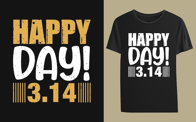 Happy Day 314 Tshirt Design