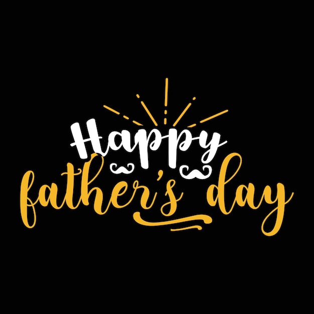 Vector happy father's day typography lettering for t shirt