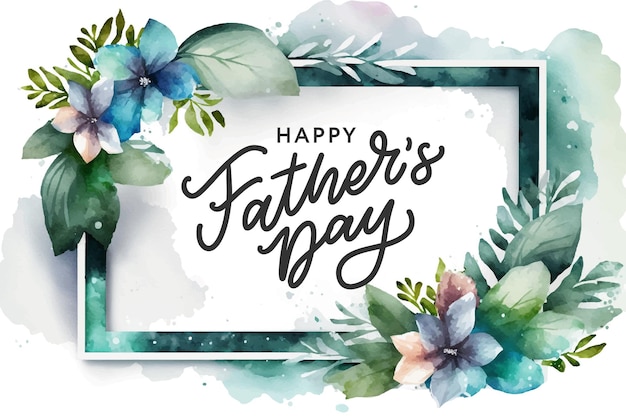 Happy Father's Day in watercolor frame design Vector background for bannersWallpaper invitation posters brochure voucher discount