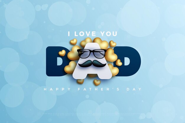 Happy father's day with a mustache and glasses in front of the letter a.