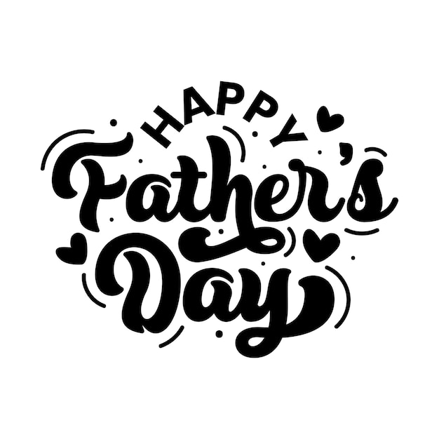 Happy fathers Day black and white lettering design with heart shapes Fathers Day celebrating