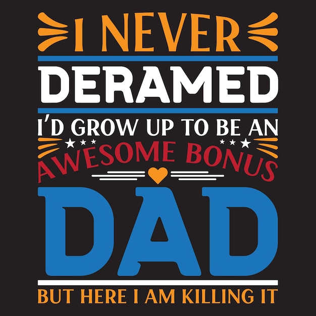 Happy Fathers Day T-shirt Design Vector