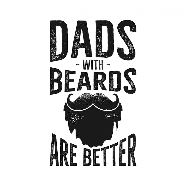 Happy Fathers Day Typography Print - Dads with Beards are Better quote. 