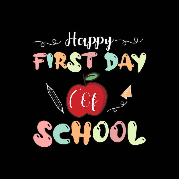 happy first day of school T shirt design Back To School typography funny t shirt design