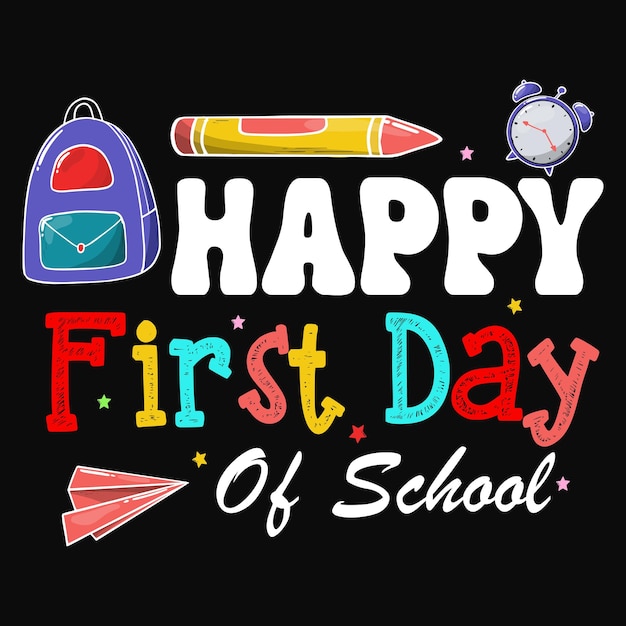 Vector happy first day of school t shirt design illustration