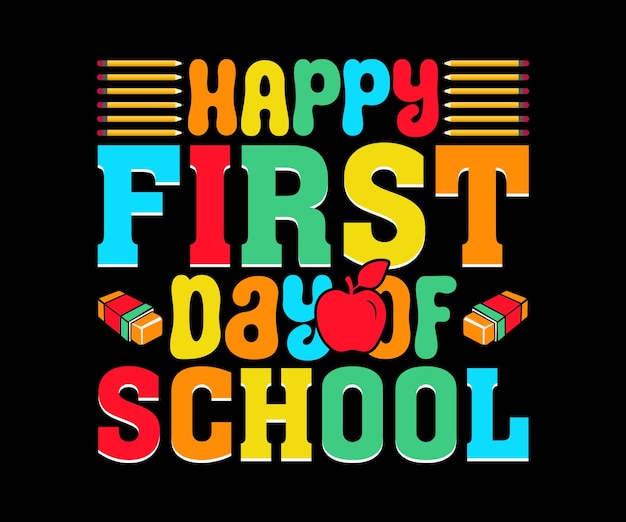 Premium Vector | Happy first day of school t shirt design