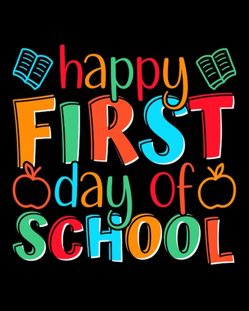 Vector happy first day of school t shirt design