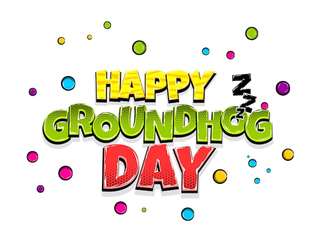 Happy groundhog day holiday comic text pop art advertise cute comics book zzz sleep poster phrase