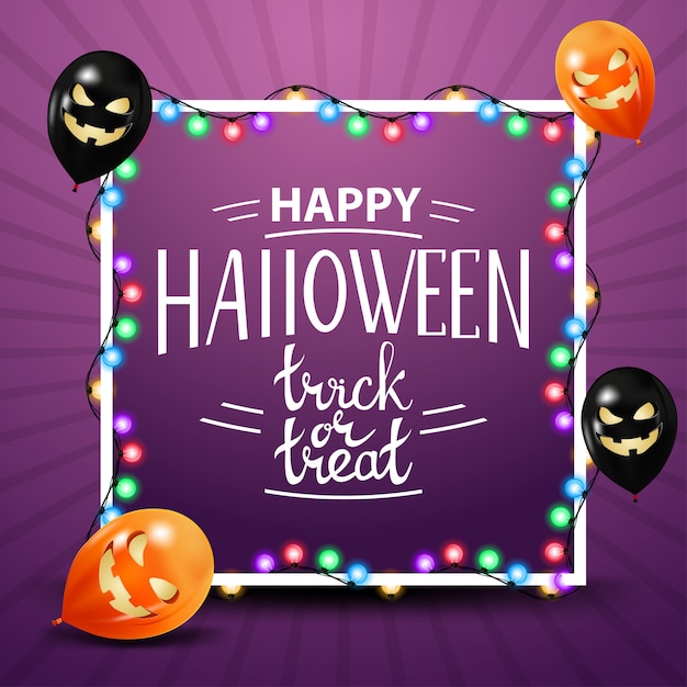 Happy halloween, trick or treat, purple square background with a garland wound around the frame and halloween balloons