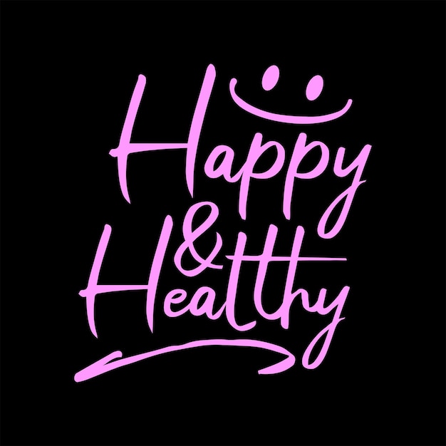 happy and healthy very attractive vector text design great for screen printing tshirts sweaters