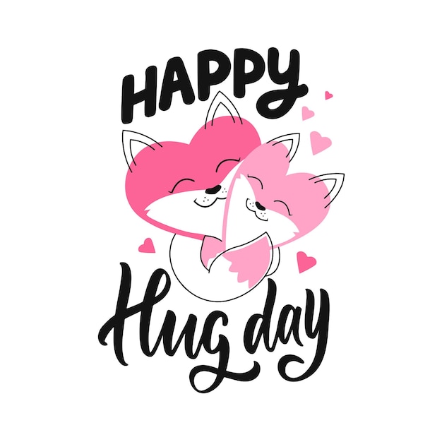 The Happy hug day. The love design with fox hugging and lettering phrase. The cartoon hearts for posters, cards, stickers. Vector illustration
