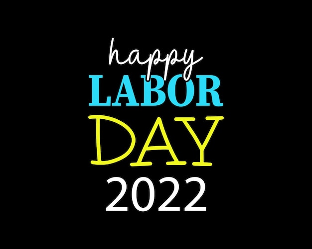 Happy labor day 2022 best colorful new typography design for print t shirt