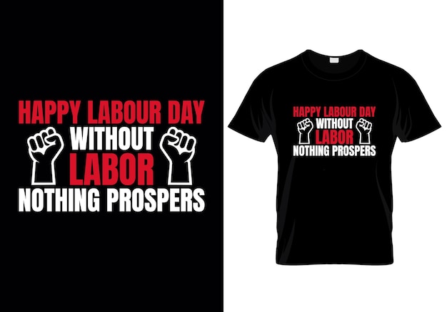 happy labour day without labor nothing prospers t shirt design vector illustration