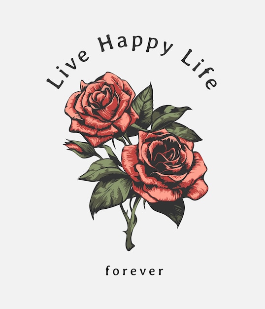 Vector happy life slogan with red roses graphic illustration