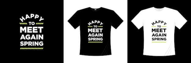 Happy to meet again spring typography t-shirt design