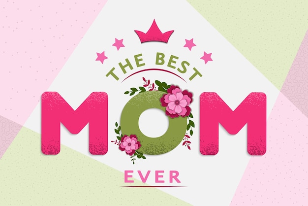 Happy Mother's day card design with text The best Mom ever with flowers branches and crown