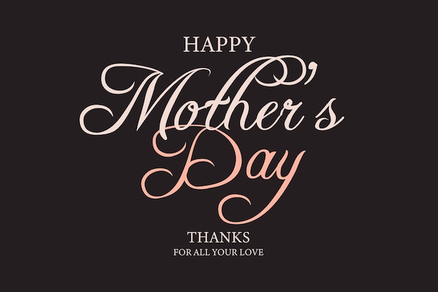 Happy Mother's Day groet tekst vector ontwerp Happy Mother's Day typografie in zwart elegant