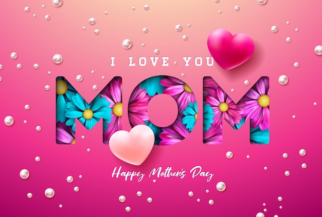 Vector happy mother's day illustration with spring flower and heart and i love you mom typography lettering