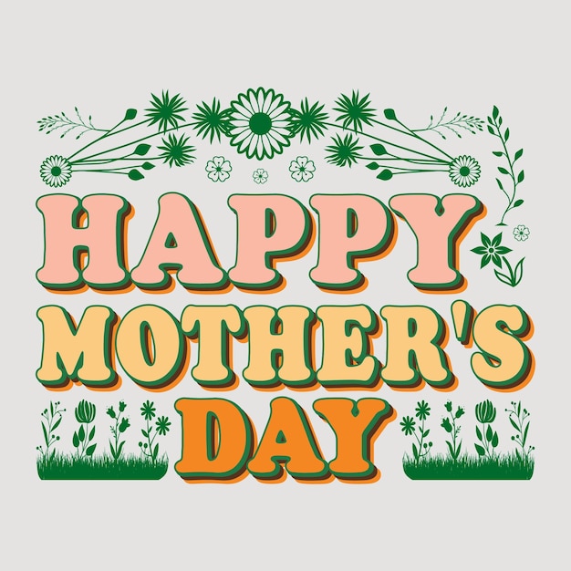 HAPPY MOTHER'S DAY MOTHER'S DAY SVG SUBLIMATION VECTOR GRAPHIC TSHIRT DESIGN SUBLIMATION