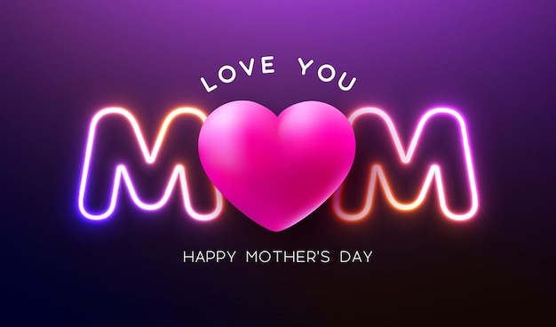 Vector happy mothers day greeting card design with heart and glowing neon light i love you mom typography
