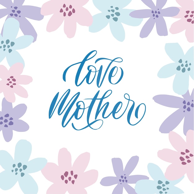 Happy Mothers Day Lettering Flowers Vector Print