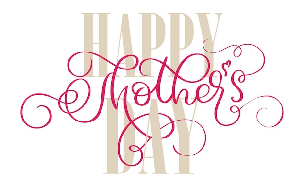 Happy Mothers Day vector vintage text on white background Calligraphy lettering illustration EPS10